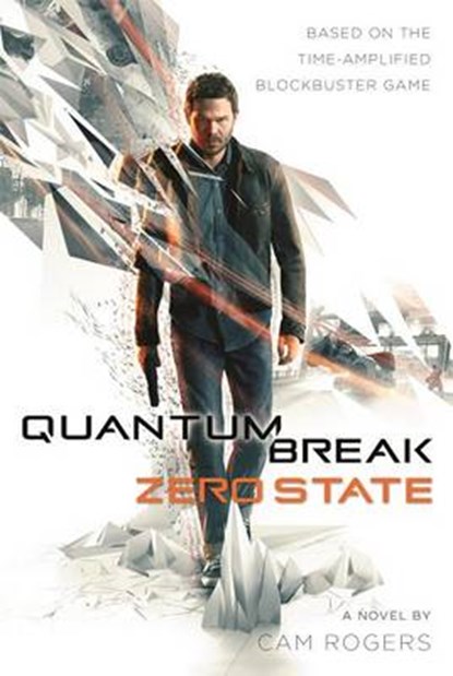 Quantum Break, ROGERS,  Cam - Gebonden - 9780765391599