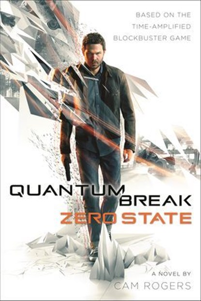 Quantum Break: Zero State, Cam Rogers - Ebook - 9780765391612