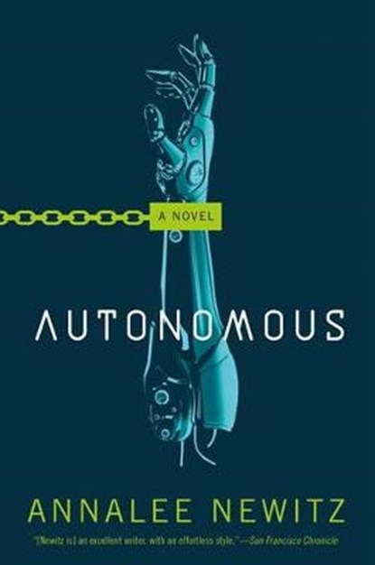 AUTONOMOUS, ANNALEE NEWITZ - Paperback - 9780765392077