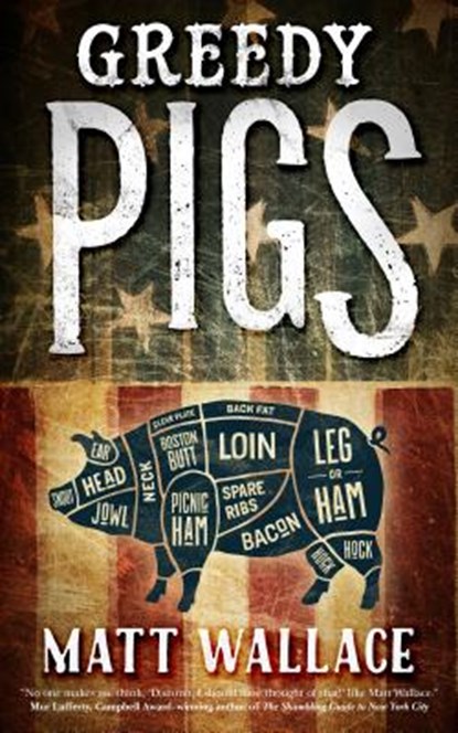 Greedy Pigs, Matt Wallace - Paperback - 9780765393203