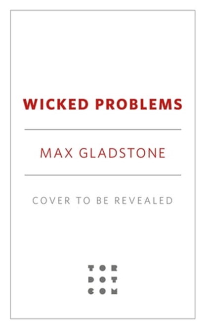 Wicked Problems, Max Gladstone - Ebook - 9780765395924