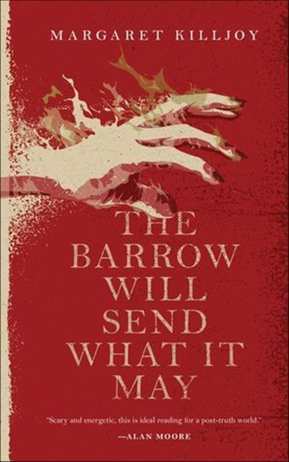 The Barrow Will Send What It May, Margaret Killjoy - Ebook - 9780765397379