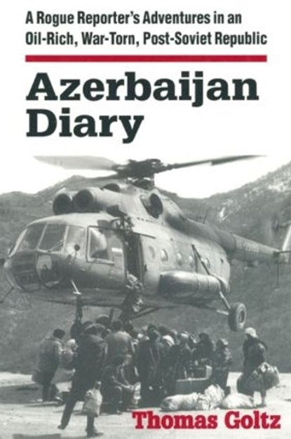 Azerbaijan Diary, Thomas Goltz - Gebonden - 9780765602435