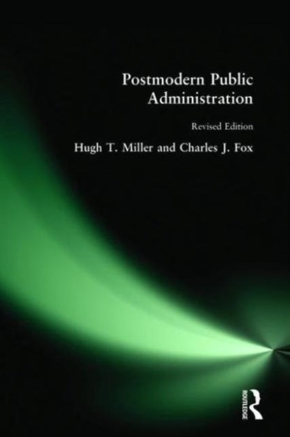Postmodern Public Administration, Hugh T Miller ; Hugh T. Miller ; Charles J Fox - Gebonden - 9780765617040
