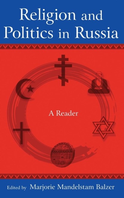 Religion and Politics in Russia: A Reader, Marjorie Mandelstam Balzer - Gebonden - 9780765624147