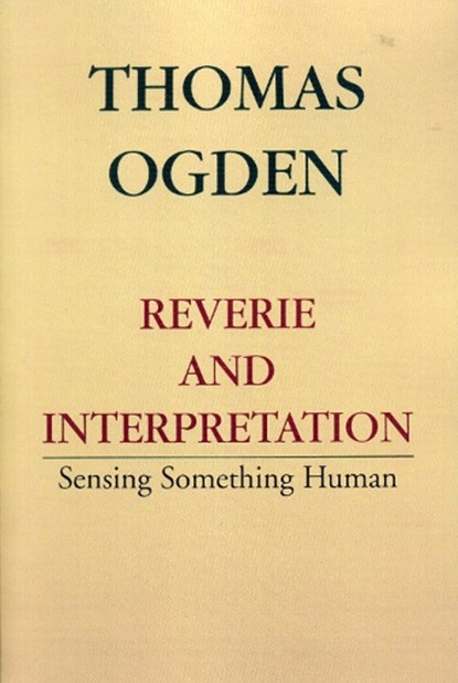 Reverie and Interpretation, Thomas H. Ogden - Paperback - 9780765702494