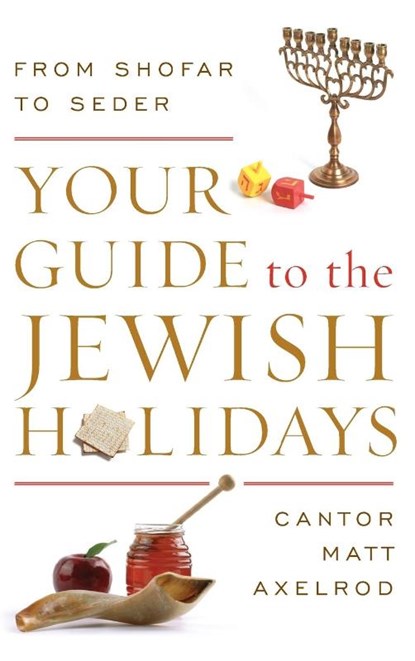 Your Guide to the Jewish Holidays, Cantor Matt Axelrod - Gebonden - 9780765709899