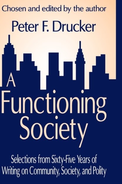 A Functioning Society, Peter F. Drucker - Gebonden - 9780765801593
