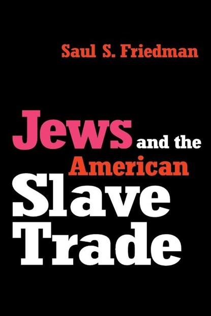 Jews and the American Slave Trade, Saul Friedman - Paperback - 9780765806604