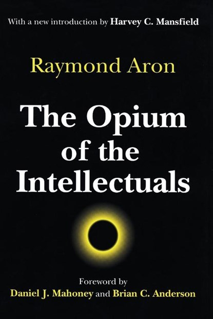 The Opium of the Intellectuals, Raymond Aron - Paperback - 9780765807007