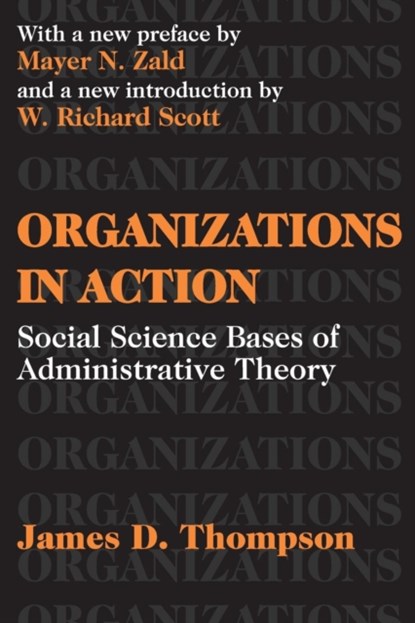 Organizations in Action, THOMPSON,  James D. - Paperback - 9780765809919