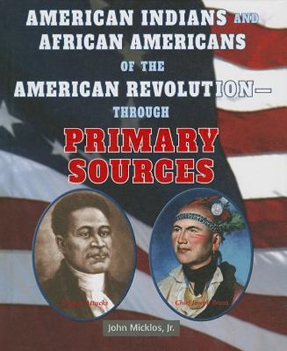 American Indians and African Americans of the American Revolution: Through Primary Sources, John Micklos Jr - Gebonden - 9780766041301