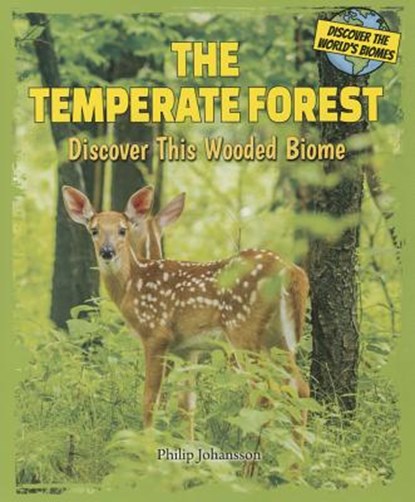 The Temperate Forest: Discover This Wooded Biome, Philip Johansson - Paperback - 9780766064164