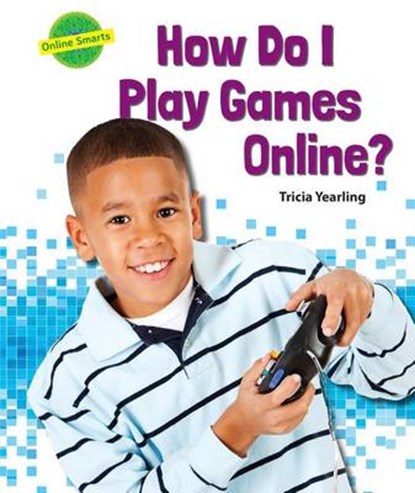 How Do I Play Games Online?, YEARLING,  Tricia - Gebonden - 9780766068476