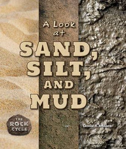 A Look at Sand, Silt, and Mud, BRANNON,  Cecelia H. - Paperback - 9780766073326