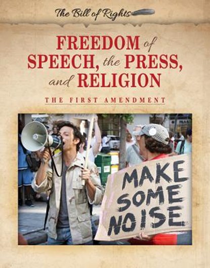Freedom of Speech, the Press, and Religion: The First Amendment, John Rokutani - Paperback - 9780766087279