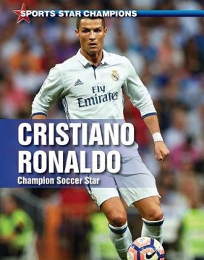 Cristiano Ronaldo: Champion Soccer Star, John A. Torres - Paperback - 9780766087552