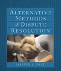 Alternative Methods of Dispute Resolution | Martin (professor Emeritus At The University Of Tulsa, Tulsa, Oklahoma) Frey | 