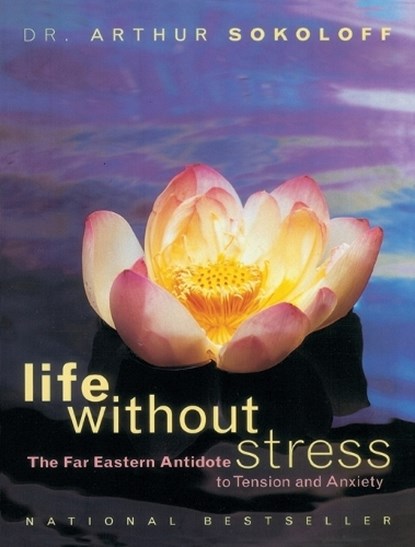 Life Without Stress, SOKOLOFF,  Arthur - Paperback - 9780767900454