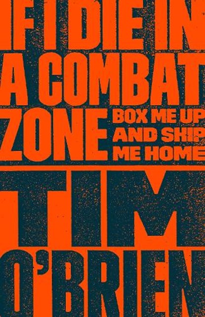 If I Die in a Combat Zone: Box Me Up and Ship Me Home, Tim O'Brien - Paperback - 9780767904438