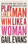 Play Like a Man, Win Like a Woman | Gail Evans | 