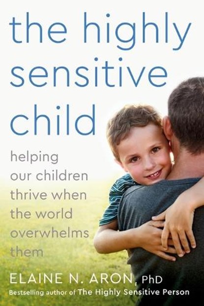 Highly Sensitive Child, Ph.D. Elaine N. Aron - Paperback - 9780767908726