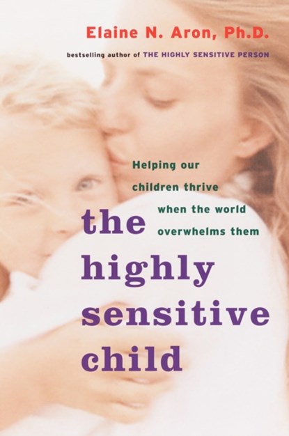 Highly Sensitive Child, Ph.D. Elaine N. Aron - Paperback - 9780767908726