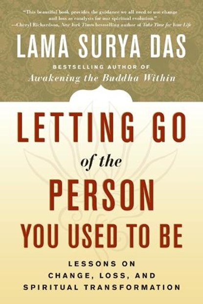 Letting Go of the Person You Used to Be, Lama Surya Das - Paperback - 9780767908740