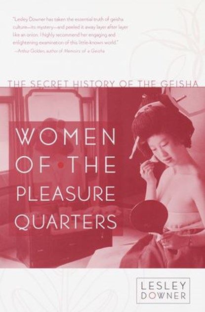 Women of the Pleasure Quarters, Lesley Downer - Ebook - 9780767909723