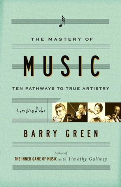 The Mastery of Music, Barry Green - Ebook - 9780767911580