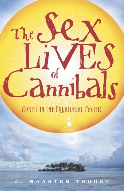 The Sex Lives of Cannibals, J. Maarten Troost - Paperback - 9780767915304