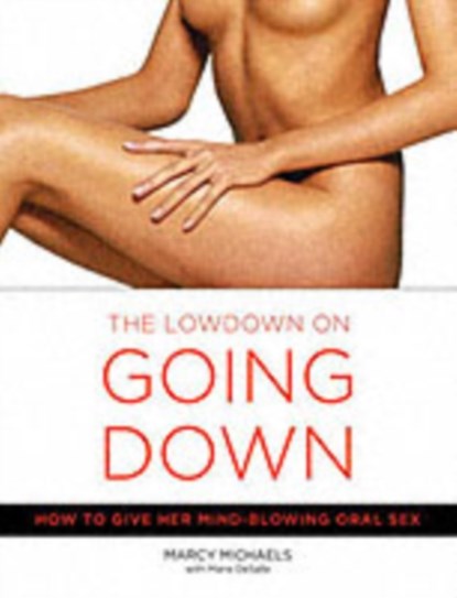 The Lowdown On Going Down, Marcy Michaels - Paperback - 9780767916578