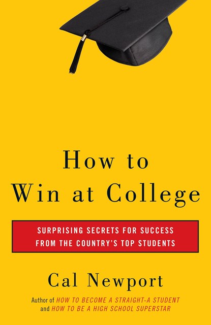 How to Win at College, Cal Newport - Paperback - 9780767917872