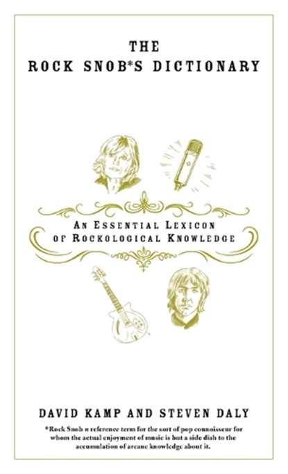 The Rock Snob's Dictionary, David Kamp ; Steven Daly - Paperback - 9780767918732