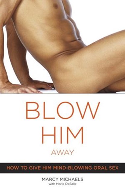 Blow Him Away, Marcy Michaels ; Marie Desalle - Ebook - 9780767921787