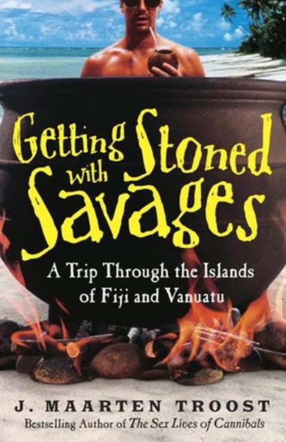 Getting Stoned with Savages, J. Maarten Troost - Ebook - 9780767924931