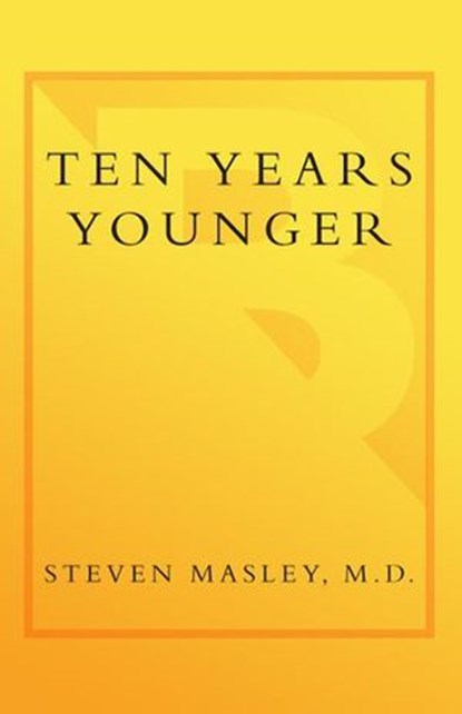 Ten Years Younger, Steven Masley M.D. - Ebook - 9780767927352