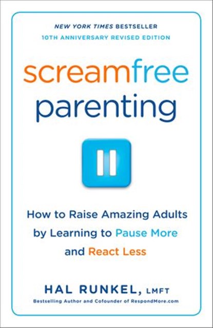 Screamfree Parenting, 10th Anniversary Revised Edition, Hal Runkel LMFT - Ebook - 9780767928380