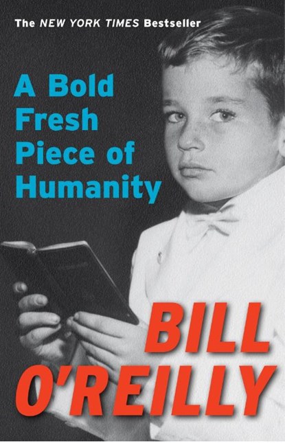 A Bold Fresh Piece of Humanity, Bill O'Reilly - Paperback - 9780767928830
