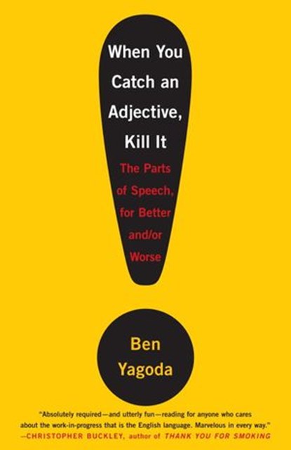 When You Catch an Adjective, Kill It, Ben Yagoda - Ebook - 9780767929318