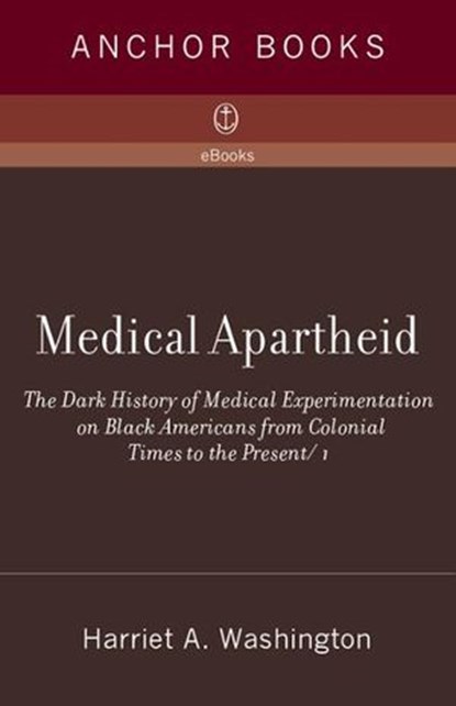 Medical Apartheid, Harriet A. Washington - Ebook - 9780767929394