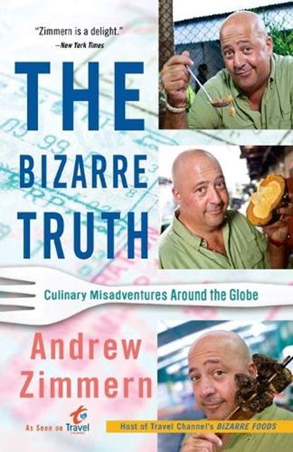 The Bizarre Truth, Andrew Zimmern - Paperback - 9780767931304