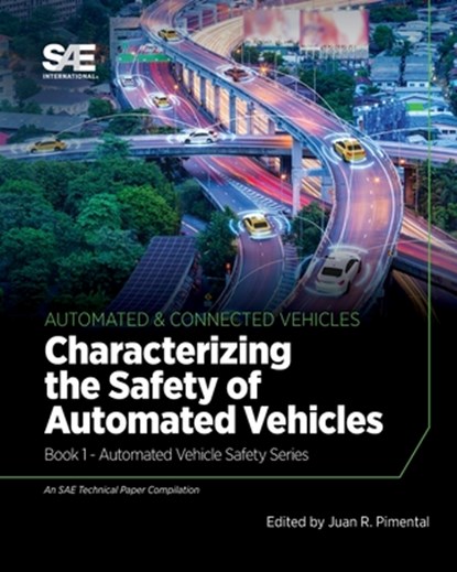 Characterizing the Safety of Automated Vehicles: Book 1 - Automated Vehicle Safety, Juan R. Pimentel - Paperback - 9780768002010