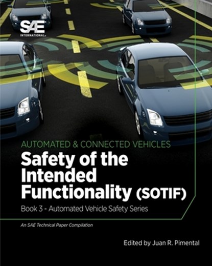 Safety of the Intended Functionality: Book 3 - Automated Vehicle Safety, Juan R. Pimentel - Paperback - 9780768002355