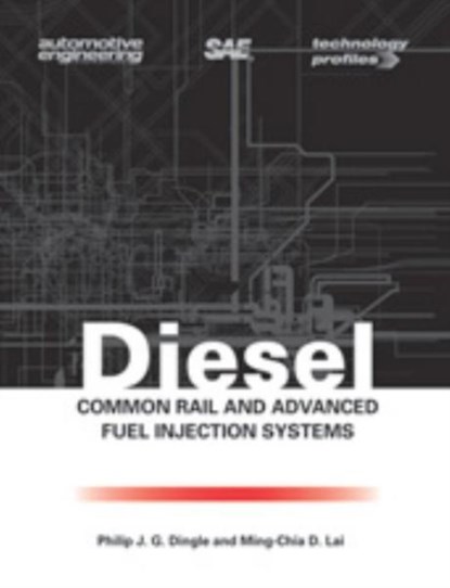 Diesel Common Rail and Advanced Fuel Injection Systems, Philip J Dingle ; Ming-Chia D Lai - Paperback - 9780768012576