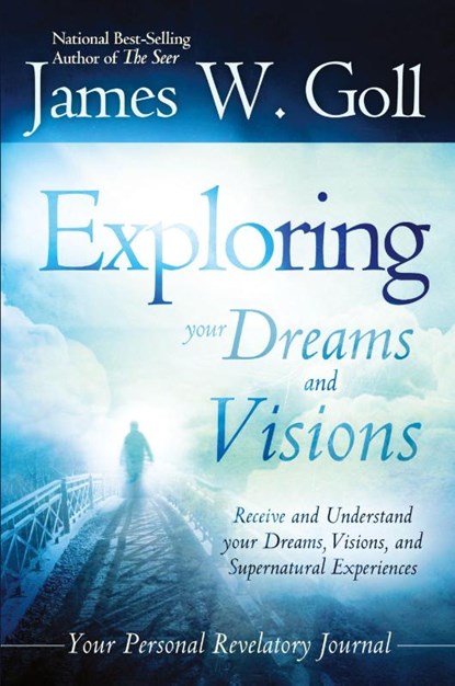 Exploring Your Dreams and Visions, James Goll - Paperback - 9780768403152