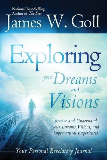 Exploring Your Dreams and Visions, James Goll - Paperback - 9780768403152