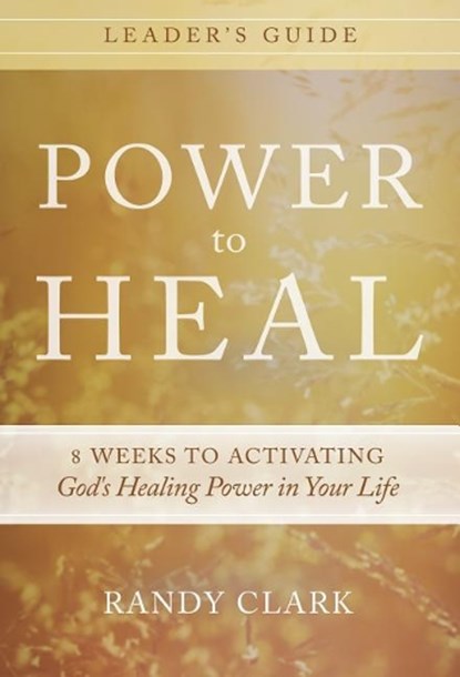 Power to Heal, CLARK,  Randy - Paperback - 9780768407365