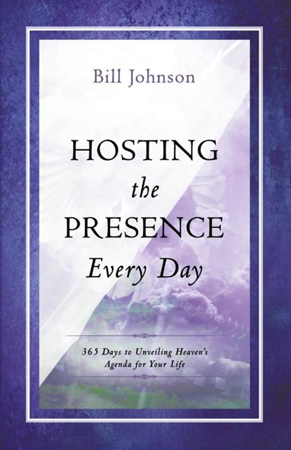 Hosting The Presence Every Day, Bill Johnson - Paperback - 9780768407549