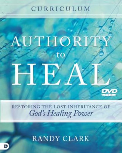 Authority to Heal Curriculum, CLARK,  Randy - Gebonden - 9780768408782